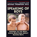 Speaking of Boys: Answers to the Most-Asked Questions About Raising Sons - Paperback