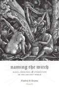 Naming the Witch: Magic, Ideology, and Stereotype in the Ancient World - Paperback