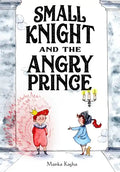 Small Knight and the Angry Prince - Hardcover