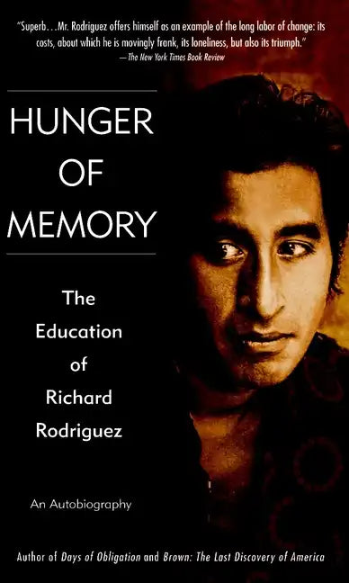 Hunger of Memory: The Education of Richard Rodriguez - Paperback