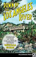 Down by the Los Angeles River: Friends of the Los Angeles Rivers Official Guide - Paperback