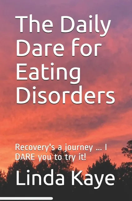 The Daily Dare for Eating Disorders: Recovery's a journey ... I DARE you to try it! - Paperback