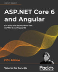 ASP.NET Core 6 and Angular - Fifth Edition: Full-stack web development with ASP.NET 6 and Angular 13 - Paperback