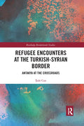 Refugee Encounters at the Turkish-Syrian Border: Antakya at the Crossroads - Paperback