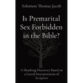Is Premarital Sex Forbidden in the Bible?: A Shocking Discovery Based on a Literal Interpretation of Scripture - Paperback