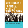 Rethinking Feminist History and Theory: Essays on Gender, Class, and Labour - Paperback