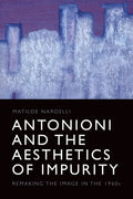 Antonioni and the Aesthetics of Impurity: Remaking the Image in the 1960s - Paperback