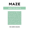 Maze Book For Adults: Simple Maze Book - 100 Mazes, Large 8.5" x 11" Format, Maze Puzzle Book for Kids, Adults and Elders - Paperback
