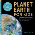 Planet Earth for Kids: A Junior Scientist's Guide to Water, Air, and Life in Our Ecosphere - Paperback