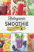 Ketogenic Smoothie: 60 Low-Carb Keto-friendly Smoothie Recipes - Paperback