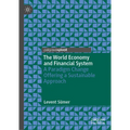 The World Economy and Financial System: A Paradigm Change Offering a Sustainable Approach - Hardcover