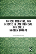 Poison, Medicine, and Disease in Late Medieval and Early Modern Europe - Paperback