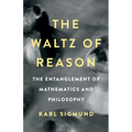 The Waltz of Reason: The Entanglement of Mathematics and Philosophy - Hardcover