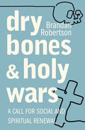 Dry Bones and Holy Wars: A Call for Social and Spiritual Renewal - Paperback