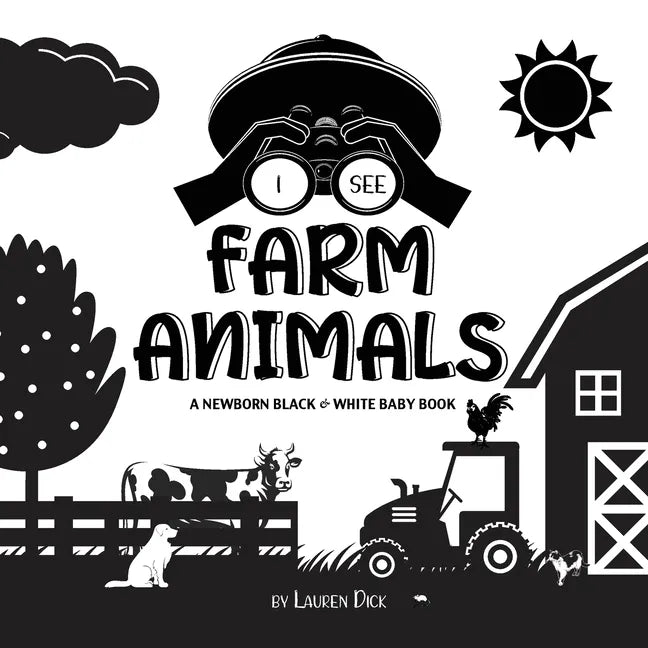 I See Farm Animals: A Newborn Black & White Baby Book (High-Contrast Design & Patterns) (Cow, Horse, Pig, Chicken, Donkey, Duck, Goose, Do - Paperback