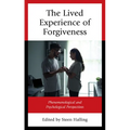 The Lived Experience of Forgiveness: Phenomenological and Psychological Perspectives - Hardcover