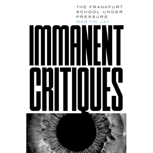 Immanent Critiques: The Frankfurt School Under Pressure - Paperback