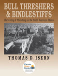 Bull Threshers and Bindlestiffs: Harvesting and Threshing on the North American Plains - Paperback
