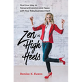 Zen in High Heels: Find Your Way to Personal Evolution and Peace with Your Fabulousness Intact - Paperback