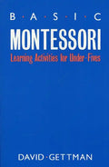 Basic Montessori: Learning Activities for Under-Fives - Paperback