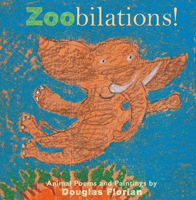 Zoobilations!: Animal Poems and Paintings - Hardcover