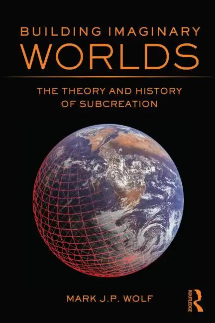 Building Imaginary Worlds: The Theory and History of Subcreation - Paperback