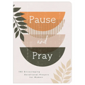 Pause and Pray: 180 Encouraging Devotional Prayers for Women - Paperback