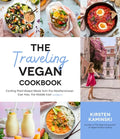 The Traveling Vegan Cookbook: Exciting Plant-Based Meals from the Mediterranean, East Asia, the Middle East and More - Paperback