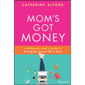 Mom's Got Money: A Millennial Mom's Guide to Managing Money Like a Boss - Paperback
