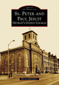 Ss. Peter and Paul Jesuit: Detroit's Oldest Church - Paperback