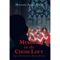 Murder in the Choir Loft: Small Town Christian Murder Mystery - Hardcover