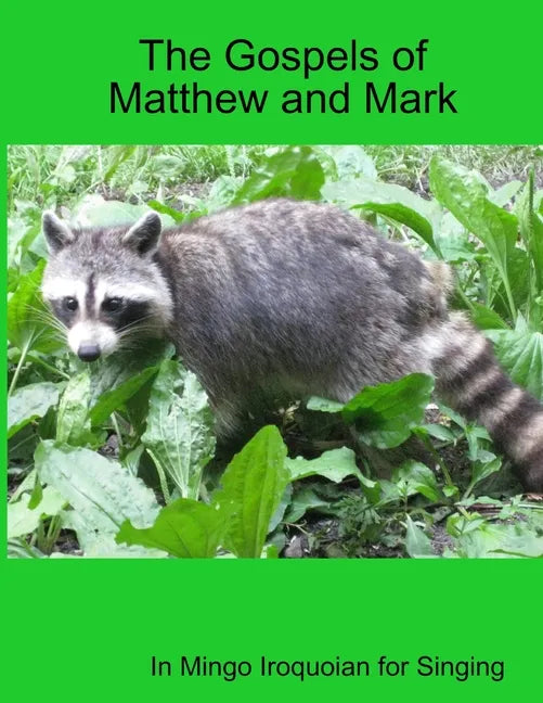 The Gospels of Matthew and Mark in Mingo Iroquoian for Singing - Paperback
