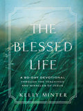 The Blessed Life: A 90-Day Devotional Through the Teachings and Miracles of Jesus - Hardcover