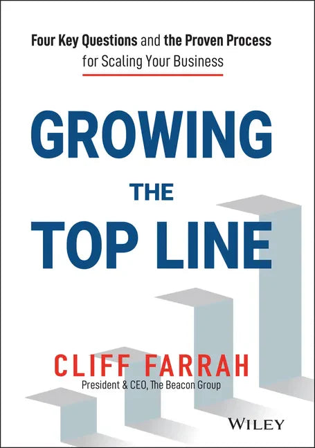 Growing the Top Line: Four Key Questions and the Proven Process for Scaling Your Business - Hardcover