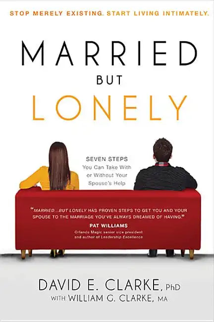 Married...But Lonely: Stop Merely Existing. Start Living Intimately - Paperback