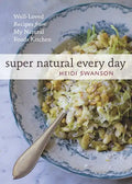 Super Natural Every Day: Well-Loved Recipes from My Natural Foods Kitchen [A Cookbook] - Paperback