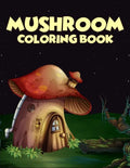 Mushroom coloring Book: 40 Coloring Pages of Mushroom Designs in Coloring Book for Kids and Adults (Enjoy This) - Paperback