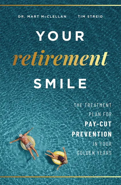 Your Retirement Smile: The Treatment Plan for Pay-Cut Prevention in Your Golden Years - Paperback