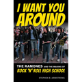 I Want You Around: The Ramones and the Making of Rock 'n' Roll High School - Paperback