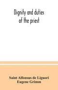 Dignity and duties of the priest: or, Selva; a collection of materials for ecclesiastical retreats. Rule of life and spiritual rules - Paperback