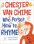 Chester Van Chime Who Forgot How to Rhyme - Hardcover
