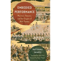 Embodied Performance: Warriors, Dancers, and the Origins of Noh Theater - Paperback