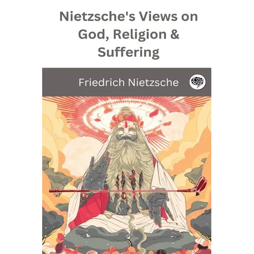 Nietzsche's Views on God, Religion & Suffering - Paperback