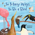 So Many Ways to Be a Bird - Hardcover