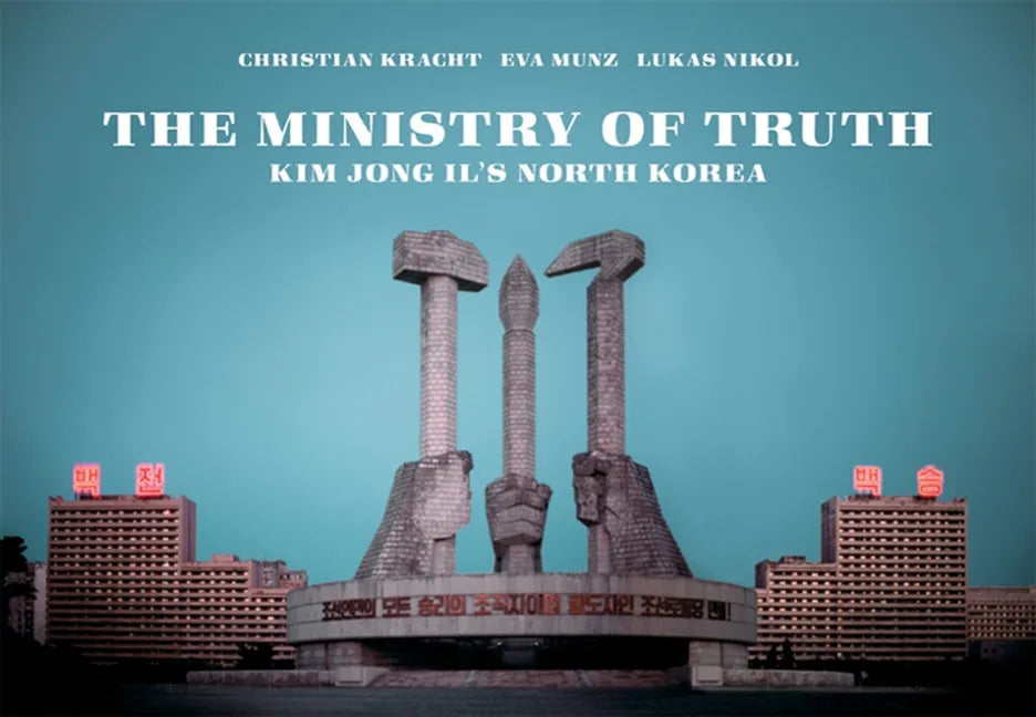 The Ministry of Truth: Kim Jong-Il's North Korea - Paperback