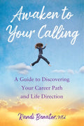 Awaken to Your Calling: A Guide to Discovering Your Career Path and Life Direction - Paperback