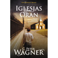 Iglesias Que Oran: Co La Oraci Puede Revitalizar Su Congregaci Y Derribar Las Paredes Que La Separan de Su Comunidad - Paperback