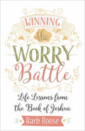 Winning the Worry Battle: Life Lessons from the Book of Joshua - Paperback