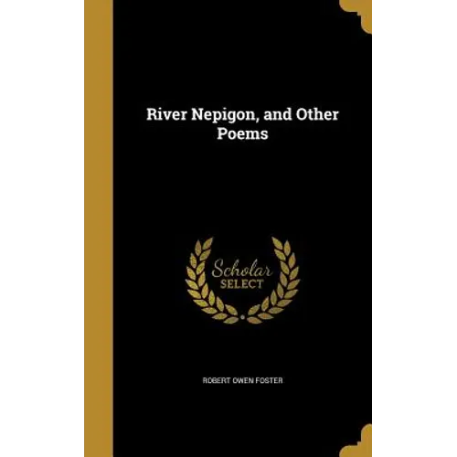 River Nepigon, and Other Poems - Hardcover