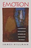 Emotion: A Comprehensive Phenomenology of Theories and Their Meanings for Therapy - Paperback